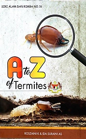 A to Z of Termites - Roszaini K & Ida Suraini AS