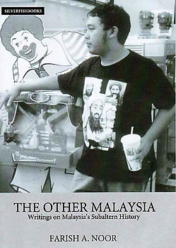 The Other Malaysia : Writings on Malaysia's Subaltern History - Farish A Noor