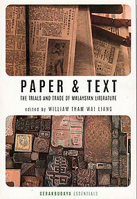 Paper & Text: The Trials and Trade of Malaysian Literature - William Tham Wai Liang (ed)