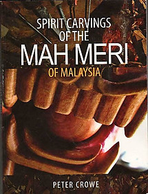 Spirit Carvings of the Mah Meri of Malaysia - Peter Crowe