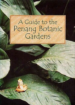 A Guide to the Penang Botanic Gardens - Ambiga Devy (ed)
