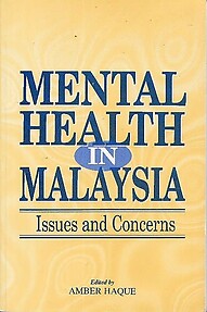 Mental Health in Malaysia: Issues and Concerns - Amber Haque (ed)