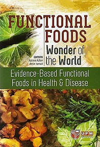 Functional Foods, Wonder of the World: Evidence-Based Functional Foods in Health & Disease - Azrina Azlan & Amin Ismail (eds)