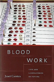 Blood Work: Life and Laboratories in Penang - Janet Carsten