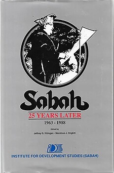 Sabah 25 Years Later, 1963-1988 - Jeffrey G Kitingan & Maximus J Ongkili (eds)