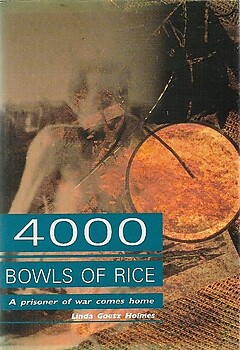 4000 Bowls of Rice: A Prisoner of War Comes Home - Linda Goetz Holmes