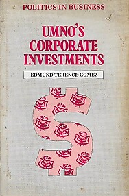 Politics in Business: UMNO's Corporate Investments - Edmund Terence Gomez
