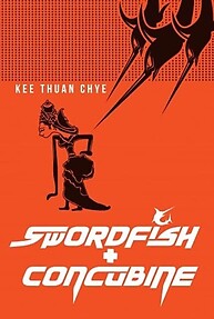 Swordfish + Concubine - Kee Thuan Chye