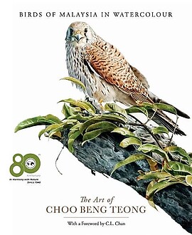 Birds of Malaysia in Watercolour: The Art of Choo Beng Teong