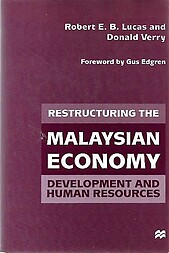 Restructuring the Malaysian Economy: Development and Human Resources - Robert EB Lucas and Donald Verry