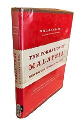 The Formation of Malaysia: New Factor in World Politics - Willard A Hanna