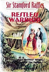 Restless Warrior: Raffles' Tragic Love Affair with the Indies - Richard Mann