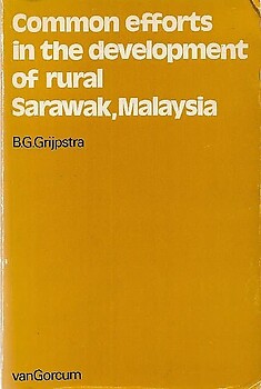 Common Efforts in the Development of Rural Sarawak, Malaysia - BG Grijpstra