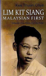 Lim Kit Siang: Malaysian First: Volume One - None But the Bold - Kee Thuan Chye