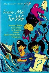 From Me to We: Teaching Children Taboo Topics Through Spoken Word Poetry in Malaysia - Illya Sumanto & Adelina Amauri