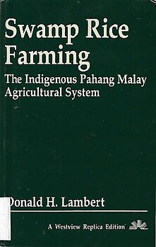 Swamp Rice Farming: The Indigenous Pahang Malay Agricultural System - Donald H Lambert