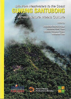 Life from the Headwaters to the Coast: Gunung Santubong, Where Nature Meets Culture - Jayasilan Mohd-Azlan; Andrew Alek Tuen, Oswald Braken Tisen; Indraneil Das (eds)