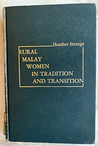 Rural Malay Women in Tradition and Transition - Heather Strange