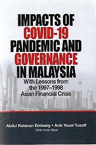 Impacts of Covid-19 Pandemic and Governance in Malaysia -Abdul Rahman Embong & Anis Yusal Yusoff