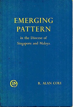 Emerging Pattern in the Diocese of Singapore and Malaya - R Alan Cole