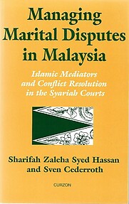 Managing Marital Disputes in Malaysia: Islamic Mediators and Conflict Resolution in Syariah Courts - Sharifah Zaleha Syed Hassan & Sven Cederroth