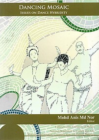 Dancing Mosaic: Issues on Dance Hybridity - Mohd Anis Md Nor (ed)