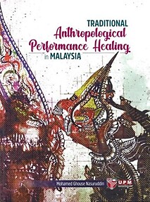 Traditional Anthropological Performance Healing in Malaysia - Mohamed Ghouse Nasuruddin