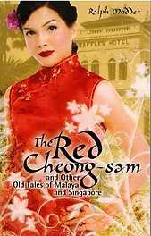 The Red Cheong-sam and Other Old Tales of Malaya and Singapore - Ralph Modder