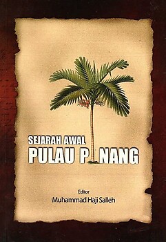 Sejarah Awal Pulau Pinang - Muhammad Haji Salleh (ed)