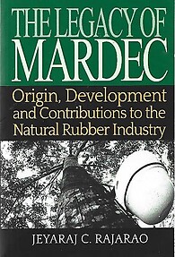 The Legacy of Mardec: Origin, Development and Contributions to the Rubber Industry - Jeyaraj C Rajarao