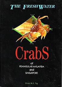 The Freshwater Crabs of Peninsular Malaysia and Singapore - Peter KL Ng