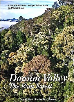 Danum Valley: The Rain Forest - Hans P. Hazebroek, Tengku Zainal Adlin, Waidi Sinun