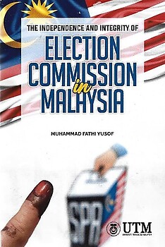 The Independence and Integrity of Election Commission in Malaysia - Muhammad Fathi Yusof
