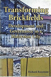 Transforming Brickfields: Development and Governance in a Malaysian City - Richard Baxstrom
