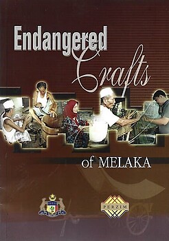Endangered Crafts of Melaka/Warisan Kraftangkan Melaka Yang Kian Dilupakan - Mohd Ysof bin Hj Hashim (ed)