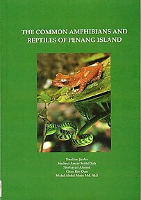 The Common Amphibians and Reptiles of Penang Island - Ibrahim Jaafar & Others