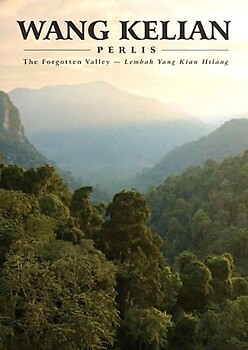 Wang Kelian, Perlis: The Forgotten Valley - Lembah Yang Kian Hilang - Peter Ong