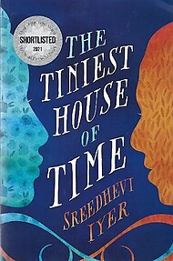 The Tiniest House in Time - Sreedhevi Iyer