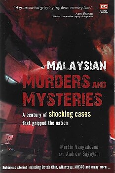 Malaysian Murders and Mysteries: A Century of Shocking Cases that Gripped the Nation - Martin Vengadesan & Andrew Sagayam
