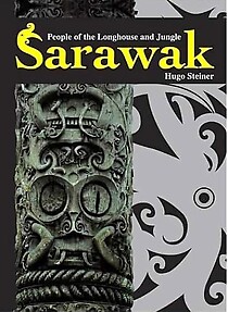 Sarawak: People of the Longhouse and Jungle - Hugo Steiner