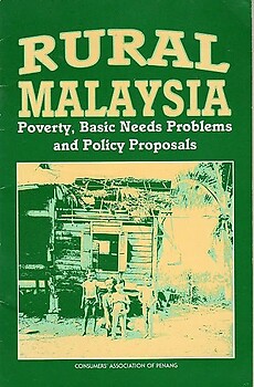 Rural Malaysia: Poverty, Basic Needs, Problems and Policy Proposals - Consumers Association of Penang