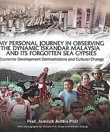 My Personal Journey in Observing The Dynamic Iskandar Malaysia and its Forgotten Sea Gypsies - Jamilah Ariffin
