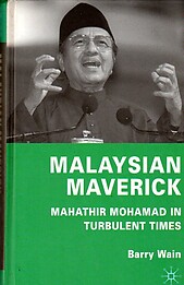 Malaysian Maverick: Mahathir Mohamad in Turbulent Times - Barry Wain