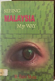 Seeing Malaysia My Way - Musa M Bakri