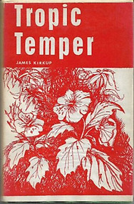 Tropic Temper: A Memoir of Malaya - James Kirkup