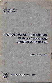The Language of the Editorials in Malay Vernacular Newspapers up to 1941 - Mohd Taib bin Osman