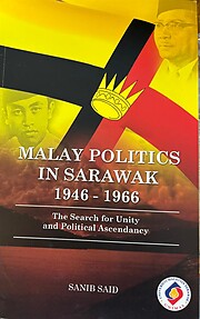 Malay Politics in Sarawak, 1946-1966 - Sanib Said