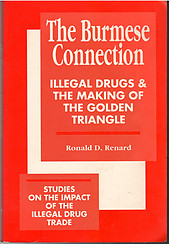 The Burmese Connection: Illegal Drugs and the Making of the Golden Triangle