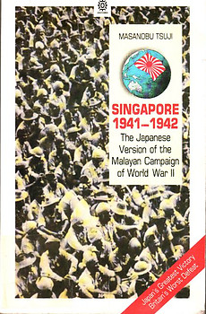 Singapore, 1941-42: The Japanese Version of the Malayan Campaign of World War II - Masanobu Tsuji