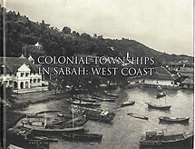 Colonial Townships in Sabah: West Coast - Richard Nelson Sokial